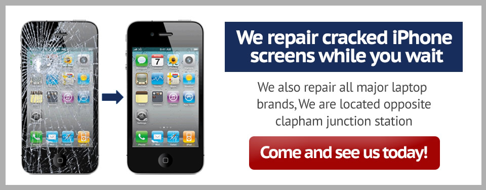 We repair cracked iPhone screens while you wait. We also repair all major laptop brands. We are located opposite Clapham Junction station. Come and see us today!