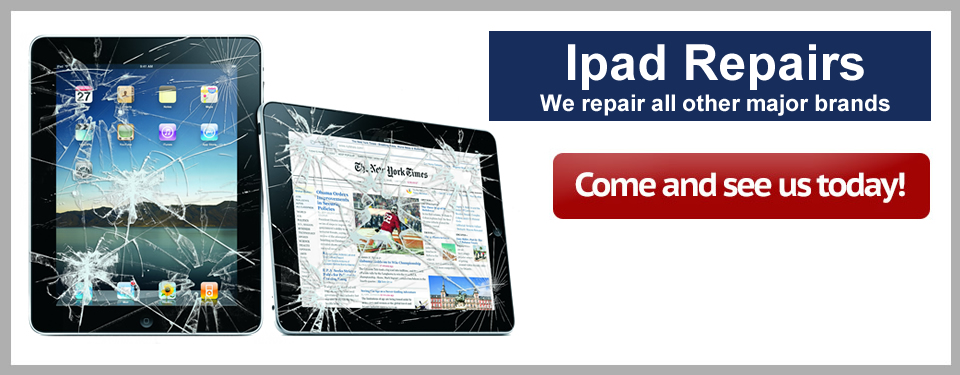 iPad repairs: we repair all other major brands. Come and see us today!